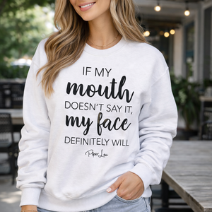 If My Mouth Doesn't Say It My Face Definitely Will Graphic Crewneck Sweatshirt