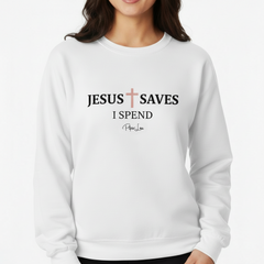 Jesus Saves I Spend White Graphic Crewneck Sweatshirt