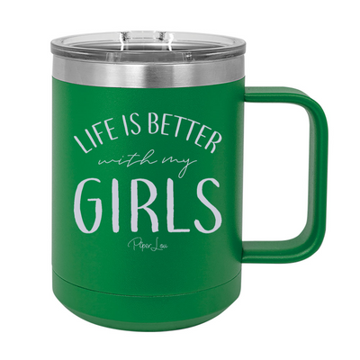 $15 Mother's Day Collection | Life Is Better With My Girls 15oz Coffee Mug Tumbler