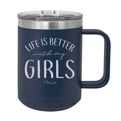 $15 Mother's Day Collection | Life Is Better With My Girls 15oz Coffee Mug Tumbler