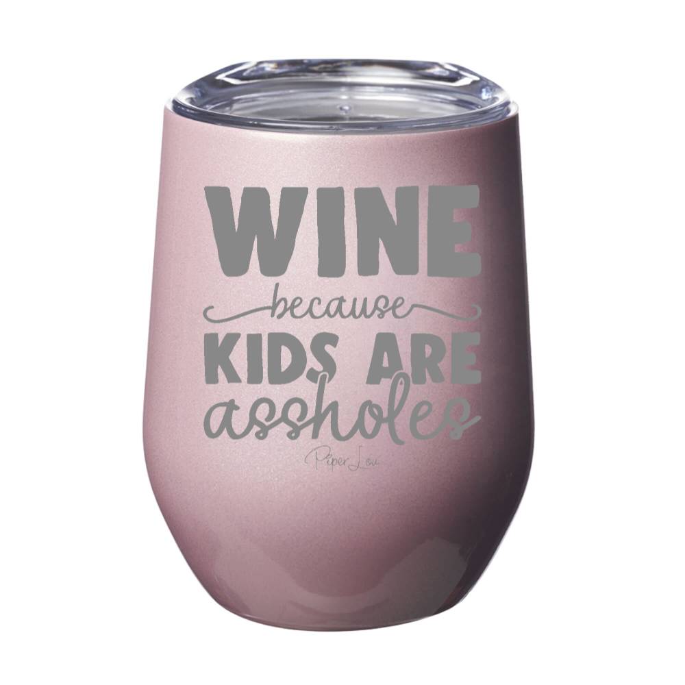 $15 Mother's Day Collection | Wine Because Kids Are Assholes 12oz Stemless Wine Cup