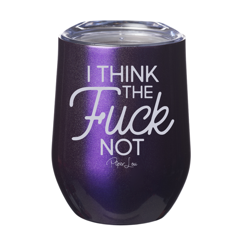 $12 Summer | I Think The Fuck Not Laser Etched Tumbler