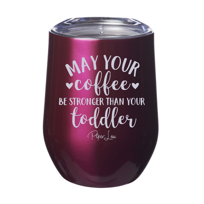 $15 Mother's Day Collection | May Your Coffee Be Stronger Than Your Toddler 12oz Stemless Wine Cup