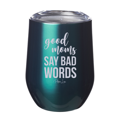 $15 Mother's Day Collection | Good Moms Say Bad Words 12oz Stemless Wine Cup