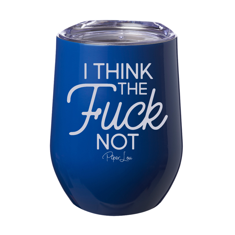 $12 Summer | I Think The Fuck Not Laser Etched Tumbler