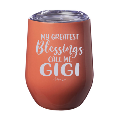 $15 Mother's Day Collection | My Greatest Blessings Call Me Gigi Laser Etched Tumbler