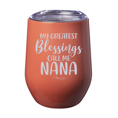 $15 Mother's Day Collection | My Greatest Blessings Call Me Nana 12oz Stemless Wine Cup