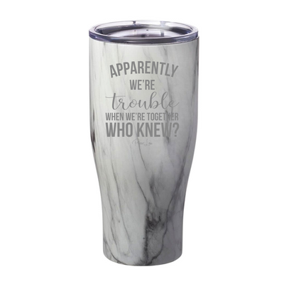 Flash Sale | Apparently We're Trouble When We're Together Laser Etched Tumbler