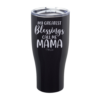 $15 Mother's Day Collection | My Greatest Blessings Call Me Mama Laser Etched Tumbler