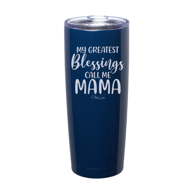 $15 Mother's Day Collection | My Greatest Blessings Call Me Mama Laser Etched Tumbler