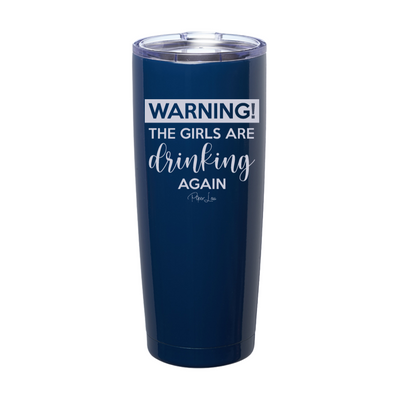 $12 Summer | Warning The Girls Are Drinking Again Laser Etched Tumbler