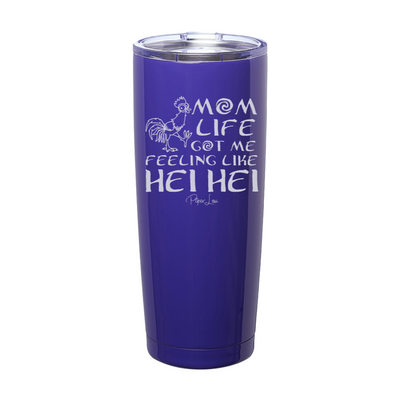 $15 Mother's Day Collection | Mom Life Got Me Feeling Like Hei Hei Laser Etched Tumbler
