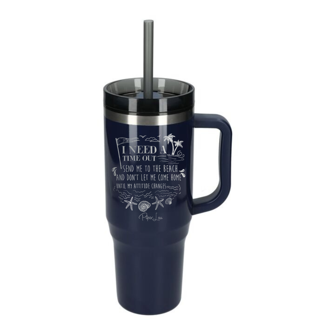 I Need A Time Out Send Me To The Beach - 40oz Traveler Lite Tumbler + Straw