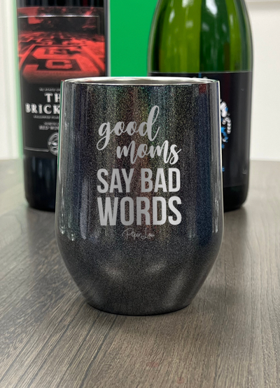 $10 Tuesday | Good Moms Say Bad Words 12oz Stemless Wine Cup