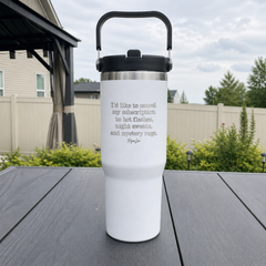 I'd Like To Cancel My Subscription To Hot Flashes, Night Sweats, And Mystery Rage — 30oz Engraved Saratoga Tumbler — lifestyle hero