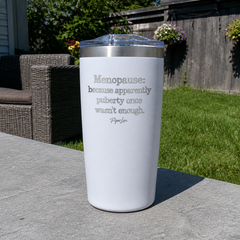 Menopause: Because Apparently Puberty Once Wasn't Enough — 20oz Engraved Adventure Tumbler — lifestyle hero