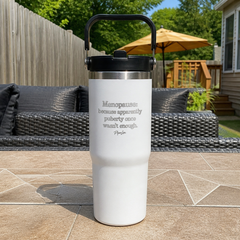 Menopause: Because Apparently Puberty Once Wasn't Enough — 30oz Engraved Saratoga Tumbler — lifestyle hero