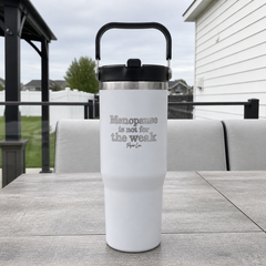 Menopause Is Not For The Weak — 30oz Engraved Saratoga Tumbler — lifestyle hero