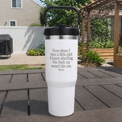 Ever Since I Was A Little Girl I Knew Shutting The F*ck Up Wasn't For Me — 30oz Engraved Saratoga Tumbler — lifestyle hero
