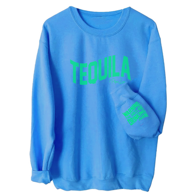 Warning The Girls Are Drinking Tequila Again Crewneck