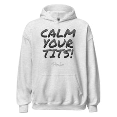 Calm Your Tits! - Graphic Hoodie