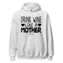 Drink Wine Like A Mother - Graphic Hoodie