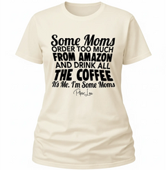 Some Girls Order Too Much From Amazon And Drink All The Coffee - Classic Tee
