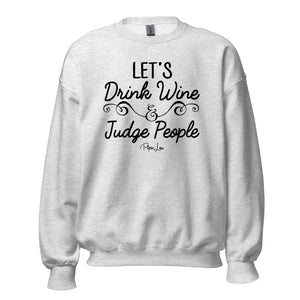 Let's Drink Wine And Judge People - Crewneck Sweatshirt