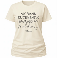 My Bank Statement Is Basically My Food Diary - Classic Tee