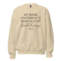 My Bank Statement Is Basically My Food Diary - Crewneck Sweatshirt