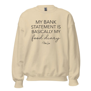 My Bank Statement Is Basically My Food Diary - Crewneck Sweatshirt