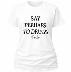 Say Perhaps To Drugs - Classic Tee