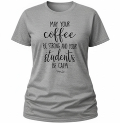 May Your Coffee Be Strong - Classic Tee