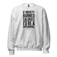 If Anxiety Burned Calories - Crewneck Sweatshirt