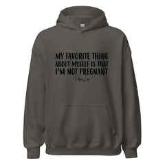 My Favorite Thing About Myself Is That I'm Not Pregnant - Graphic Hoodie