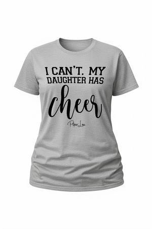 I Can't My Daughter Has Cheer - Classic Tee