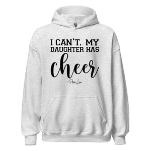 I Can't My Daughter Has Cheer - Graphic Hoodie
