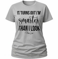 Turns Out I'm Smarter Than I Look - Classic Tee