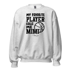 My Favorite Basketball Player Calls Me Mimi - Crewneck Sweatshirt