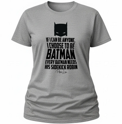 If I Can Be Anyone I Choose To Be Batman - Classic Tee