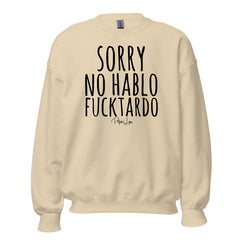 Sorry No Hablo Fucktardo - Crewneck Sweatshirt