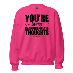 You're In My Inappropriate Thoughts - Crewneck Sweatshirt