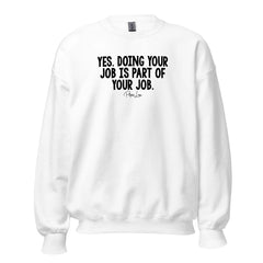 Yes Doing Your Job Is Part Of Your Job - Crewneck Sweatshirt