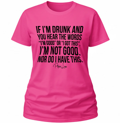 I'm Not Good Nor Do I Have This - Classic Tee
