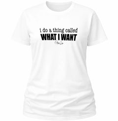 I Do A Thing Called What I Want - Classic Tee