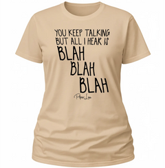 All I Hear Is Blah Blah Blah - Classic Tee