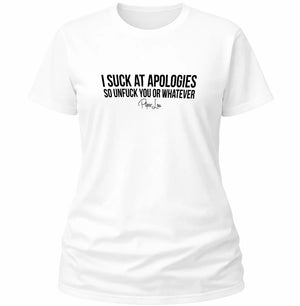 I Suck At Apologies - Classic Tee