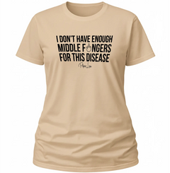 I Don't Have Enough Middle Fingers For This Disease - Classic Tee