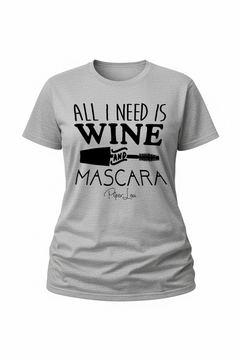 All I Need Is Wine And Mascara - Classic Tee