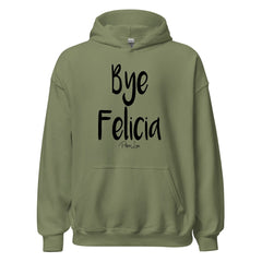 Bye Felicia - Graphic Hoodie